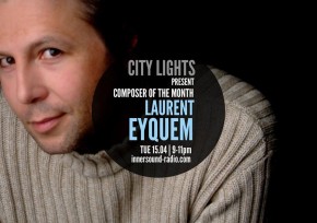 CITY LIGHTS Radioshow - Composer of the Month: Laurent Eyquem