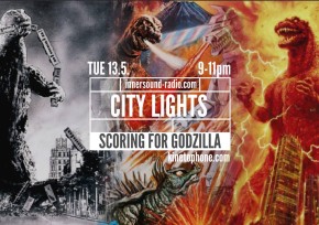 CITY LIGHTS Radioshow: Scoring for GODZILLA