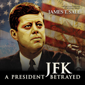 JFK: A PRESIDENT BETRAYED - Original Motion Picture Soundtrack