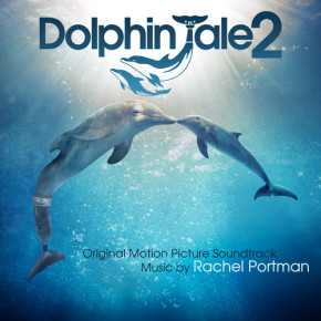 DOLPHIN TALE 2 - Original Motion Picture Soundtrack