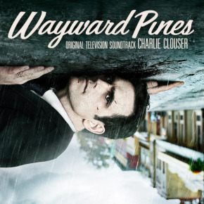 WAYWARD PINES – Original Television Soundtrack