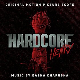 HARDCORE HENRY - Original Motion Picture Score & Soundtrack