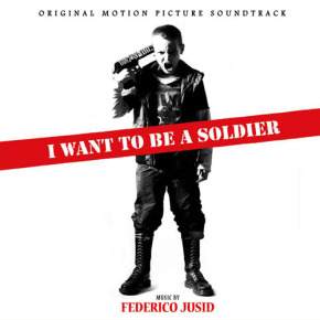 I WANT TO BE A SOLDIER - Original Motion Picture Soundtrack