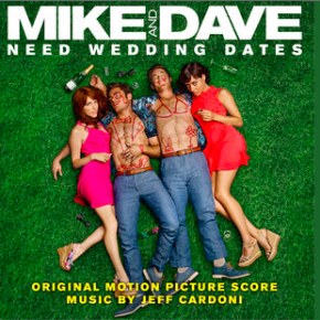 MIKE AND DAVE NEED WEDDING DATES - Original Motion Picture Score