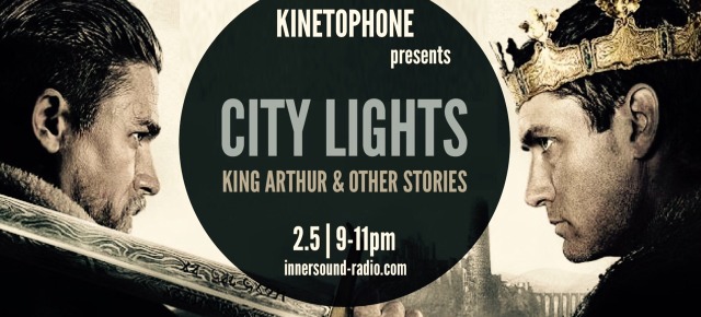CITY LIGHTS FILM MUSIC RADIOSHOW: King Arthur & Other Stories