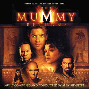 THE MUMMY RETURNS - Music Composed and Conducted by ALAN SILVESTRI