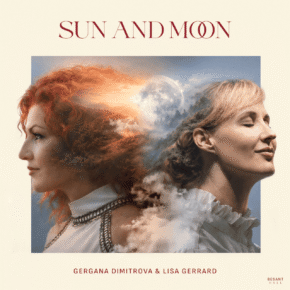 SUN AND MOON -  New Album by Lisa Gerrard and Gergana Dimitrova